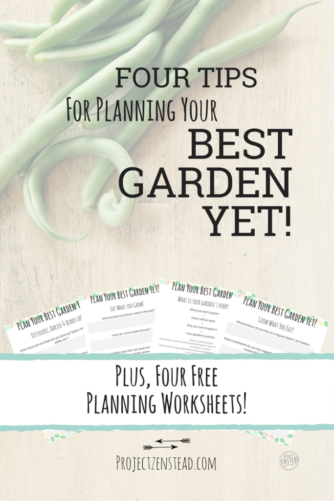 Four tips for planning your best garden yet! Plus, four free garden planning worksheets!